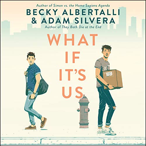 Adam Silvera, Becky Albertalli, Adam Silvera: What If It's Us (AudiobookFormat, 2018, HarperCollins B and Blackstone Audio, Harpercollins)