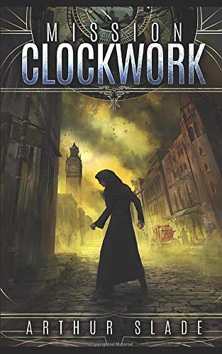 Arthur Slade: Mission Clockwork (Paperback, 2018, Dava Enterprises)