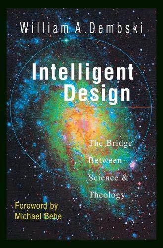 William A. Dembski: Intelligent Design : The Bridge Between Science Theology (1999)