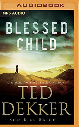 Ted Dekker, Henry Kramer, Bill Bright: Blessed Child (AudiobookFormat, Thomas Nelson on Brilliance Audio)