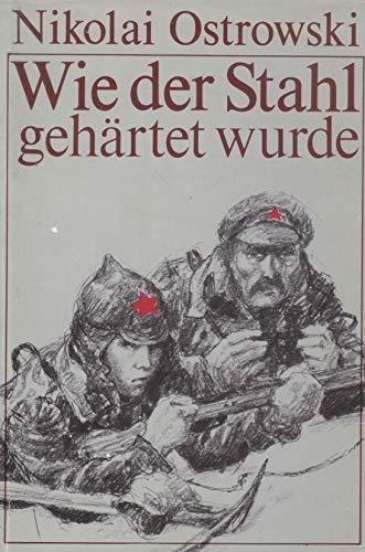 Nikolai Ostrovsky: Wie der Stahl gehärtet wurde (Hardcover, German language, 1979, Weltkreis Verlag)
