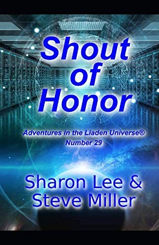 Steve Miller, Sharon Lee: Shout of Honor (Adventures in the Liaden Universe®) (Paperback, 2019, Pinbeam Books)