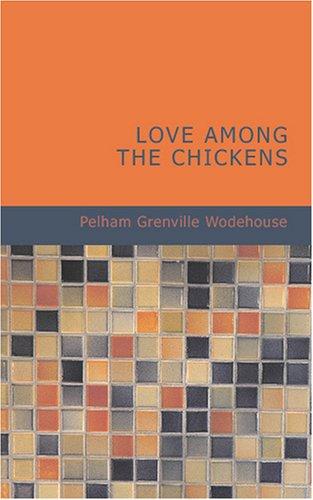 P. G. Wodehouse: Love Among the Chickens (Paperback, BiblioBazaar)