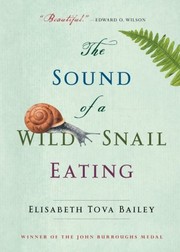 Elisabeth Tova Bailey: The Sound of a Wild Snail Eating (2016, Algonquin Books)