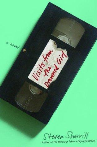 Steven Sherrill: Visits from the drowned girl (2004, Random House)