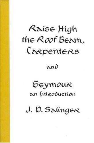 J. D. Salinger: Raise High the Roof Beam, Carpenters and Seymour (2001, Back Bay Books)