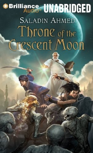 Saladin Ahmed: Throne of The Crescent Moon (2012, Brilliance Audio)