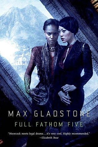 Max Gladstone: Full Fathom Five