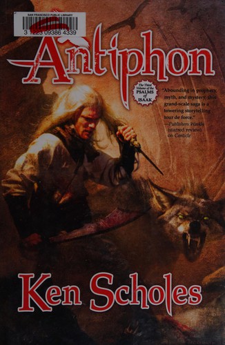 Ken Scholes, Ken Scholes: Antiphon (Psalms of Isaak #3) (2010, Tor)