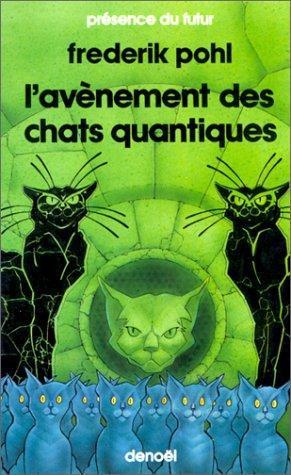 Frederik Pohl: L'avènement des chats quantiques (Paperback, French language, 1987, Denoël)