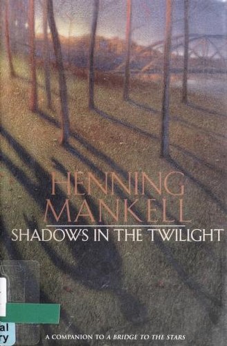 Henning Mankell: Shadows in the twilight (2008, Delacorte Press)
