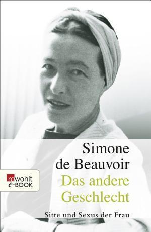 Simone de Beauvoir: Das andere Geschlecht Sitte und Sexus der Frau (German language, 2018)