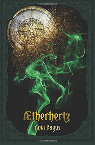 Anja Bagus, Anna Hild, Dina Dechmann, Stefan Holzhauer: Aetherhertz (Paperback, 2017, Createspace Independent Publishing Platform, CreateSpace Independent Publishing Platform)