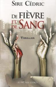 Cedric Sire: De fièvre et de sang (French language, 2010)