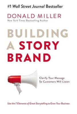 Donald Miller: Building a Story Brand (2018, HarperCollins Leadership)