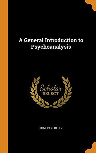 Sigmund Freud: A General Introduction to Psychoanalysis (Hardcover, 2018, Franklin Classics Trade Press)