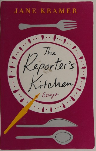 Jane Kramer: The reporter's kitchen (2017, St. Martin's Press)