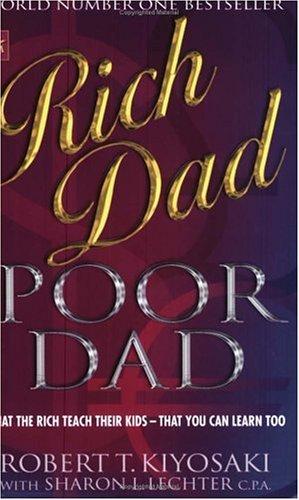 Robert T. Kiyosaki: Rich Dad, Poor Dad (Rich Dad) (Paperback, 2002, Time Warner Paperbacks)