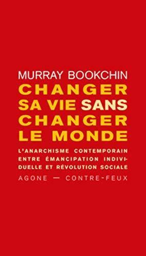 Murray Bookchin: Changer sa vie sans changer le monde (Paperback, French language, 2019, éditions Agone)