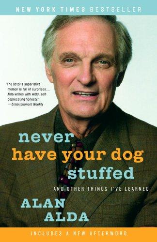 Alan Alda, Alan Alda: Never Have Your Dog Stuffed (Paperback, 2006, Random House Trade Paperbacks)