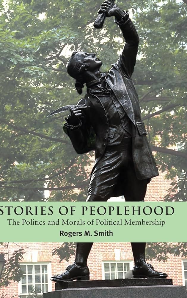 Smith, Rogers M: STORIES OF PEOPLEHOOD: THE POLITICS AND MORALS OF POLITICAL MEMBERSHIP. (Undetermined language, CAMBRIDGE UNIV PRESS)