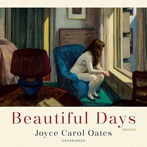 Joyce Carol Oates: Beautiful Days (AudiobookFormat, 2018, HarperCollins Publishers and Blackstone Audio)