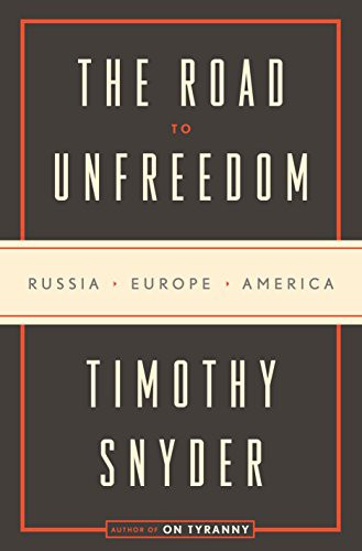 Timothy Snyder, Timothy Snyder: Road to Unfreedom the Exp (Paperback, 2018, Penguin Random House USA Ex)