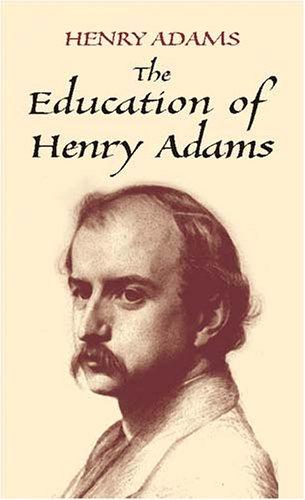 Henry Adams: The education of Henry Adams (2002, Dover Publications)