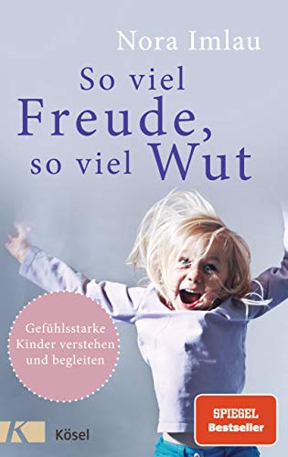 Nora Imlau: So viel Freude, so viel Wut (Hardcover, 2018, Kösel-Verlag)
