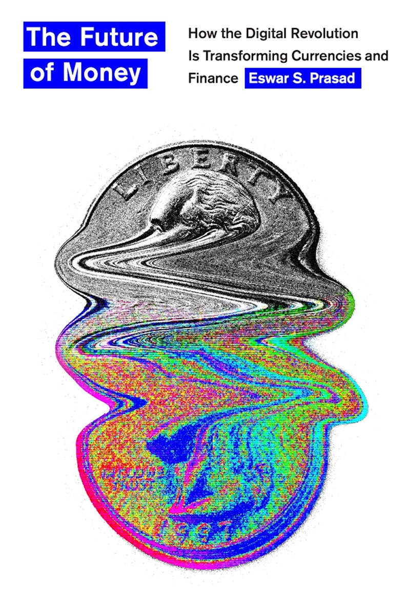 Eswar S. Prasad: Future of Money (2021, Harvard University Press)