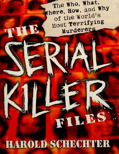 Harold Schechter: The serial killer files (2004)