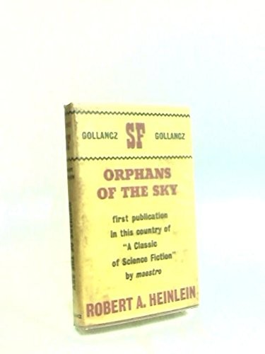 Robert A. Heinlein: Orphans of the Sky (1963, London: Victor Gollancz Ltd,)