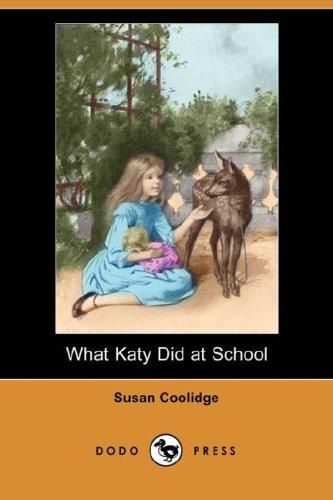 Sarah Chauncey Woolsey: What Katy Did at School (Dodo Press) (Paperback, 2007, Dodo Press)