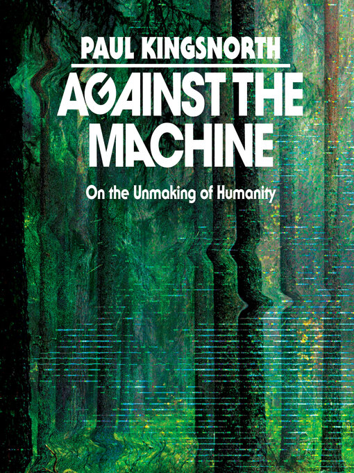 Paul Kingsnorth, Owen Hall (Narrator): Against the Machine (AudiobookFormat, 2025, Books on Tape)