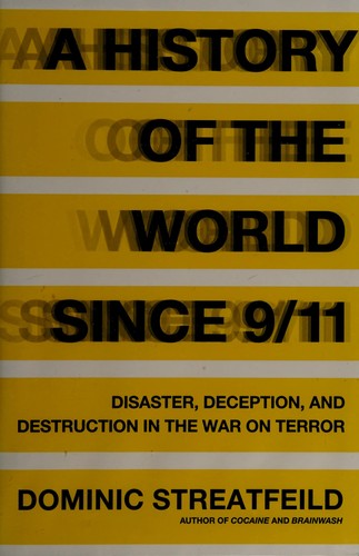 Dominic Streatfeild: A history of the world since 9/11 (2011, Bloomsbury Press)