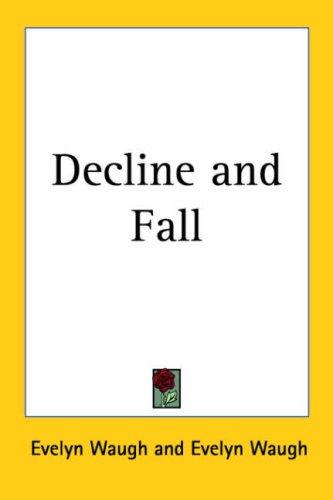 Evelyn Waugh: Decline And Fall (2005, Kessinger Publishing)