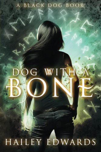 Hailey Edwards: Dog with a Bone (Paperback, 2014, Createspace Independent Publishing Platform, CreateSpace Independent Publishing Platform)