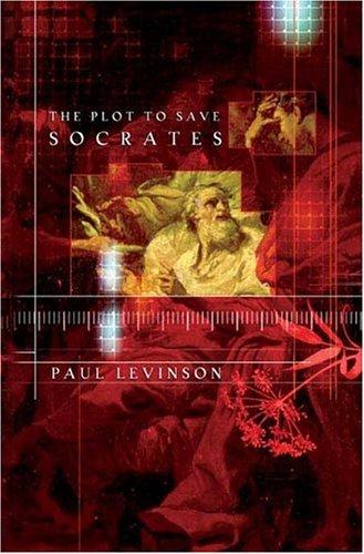 Paul Levinson: The plot to save Socrates (2006, Tor)