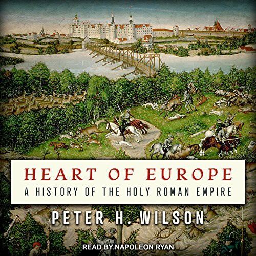 Napoleon Ryan, Peter H. Wilson: Heart of Europe (AudiobookFormat, 2017, Tantor Audio)