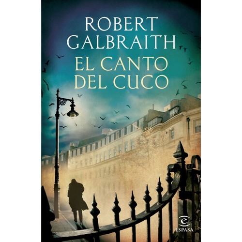 J.K. Rowling, Robert Galbraith: El canto del cuco (2013, Espasa)