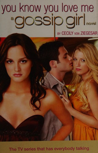 Cecily von Ziegesar: You know you love me (2008, Bloomsbury)