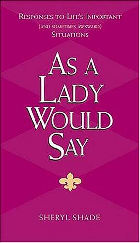Sheryl Shade: As a Lady Would Say (Hardcover, 2004, Thomas Nelson)
