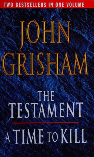 John Grisham: The Testament / A Time To Kill (Hardcover, 2000, Cresset Editions)