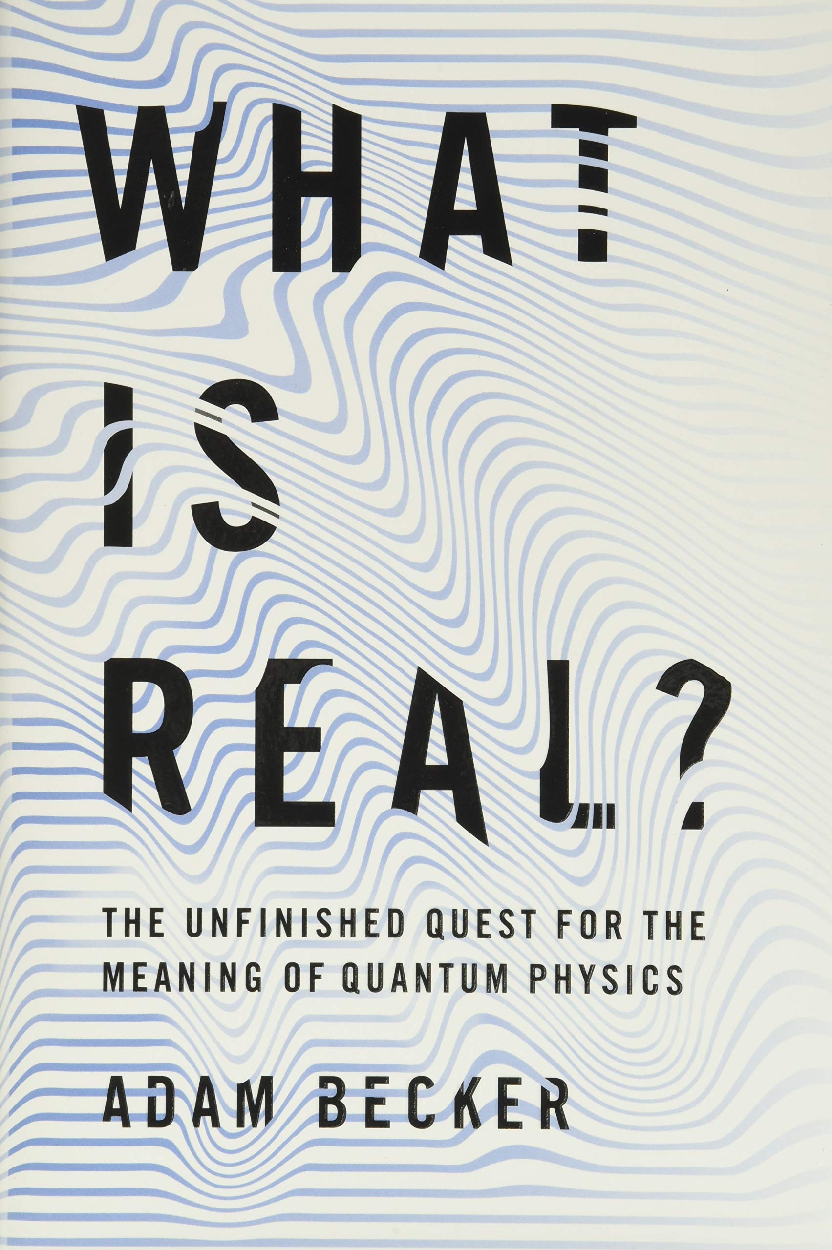 Adam Becker: What Is Real? (2018)