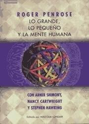 Roger Penrose: Lo grande, lo pequeno y la mente humana (Paperback, Spanish language, 1999, Cambridge University Press)