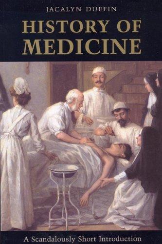 Jacalyn Duffin: History of Medicine : A Scandalously Short Introduction (1999)