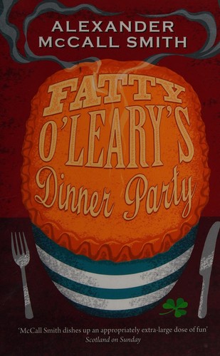 Alexander McCall Smith: Fatty O'Leary's dinner party (2015)
