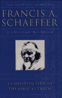 Francis Schaeffer: A christian view of the bible as truth (1985)