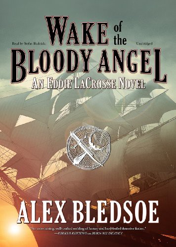 Stefan Rudnicki, Alex Bledsoe: Wake of the Bloody Angel (AudiobookFormat, 2012, Blackstone Audiobooks, Blackstone Audio, Inc.)