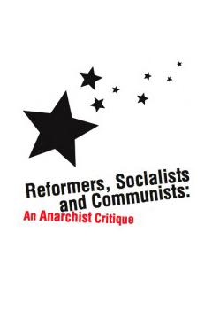Alexander Berkman: Reformers, Socialists and Communists: An Anarchist Critique (2008, Thoughtcrime ink)